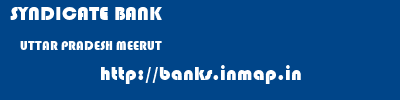 SYNDICATE BANK  UTTAR PRADESH MEERUT    banks information 